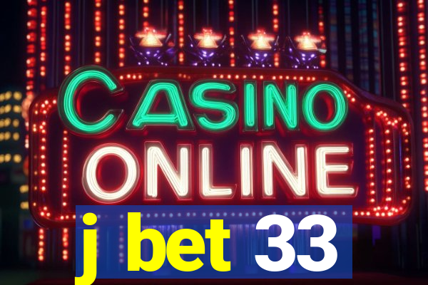 j bet 33